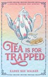 Tea is for Trapped: A Haunted Tearoom Cozy Mystery With Recipes - Karen Sue Walker - 9781955610261