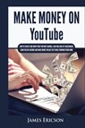 Make Money On YouTube - James Ericson - 9781955617413