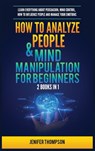 How to Analyze People & Mind Manipulation for Beginners - Jenifer Thompson - 9781955617918