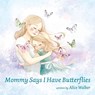 Mommy Says I Have Butterflies - Alice Walker - 9781955622622