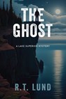 The Ghost - R. T. Lund - 9781955656870