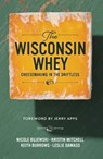 The Wisconsin Whey: Cheesemaking in the Driftless - Kristin Mitchell - 9781955656900