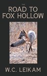 The Road to Fox Hollow - Leikam WC Leikam - 9781955690072