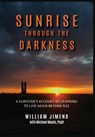 Sunrise Through the Darkness: A Survivor's Account of Learning to Live Again Beyond 9/11 - Will Jimeno - 9781955737005