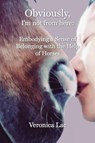 Obviously, I'm Not from Here - Veronica Lac - 9781955737395