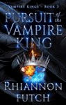 Pursuit of the Vampire King - Rhiannon Futch - 9781955749220