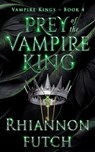 Prey of the Vampire King - Rhiannon Futch - 9781955749237