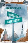 Sağlıklı Bir Kilise Nedir? (What Is a Healthy Church?) (Turkish) - Mark Dever - 9781955768337
