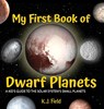 My First Book of Dwarf Planets - K. J. Field - 9781955815086