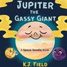 Jupiter the Gassy Giant - K. J. Field - 9781955815123