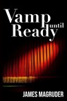 Vamp Until Ready - James Magruder - 9781955826075