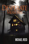 Desperate Measures - Michael Reed - 9781955826655