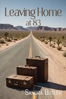 Leaving Home at 83 - Sandra Butler - 9781955826662