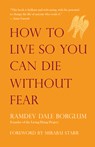 How to Live So You Can Die Without Fear - RamDev Dale Borglum ; Mirabai Starr - 9781955831086