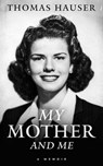 My Mother and Me - Thomas Hauser - 9781955836173