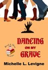 Dancing on My Grave - Michelle L. Levigne - 9781955838535