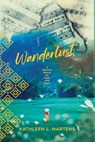 Wanderlust - MARTENS,  Kathleen L - 9781955872010