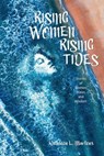 Rising Women Rising Tides: Stories of Women, Water, and Wisdom - Kathleen L. Martens - 9781955872041