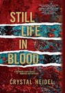 Still Life in Blood: A Delaware State Police Homicide Unit Mystery - Crystal Heidel - 9781955872089