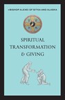 Spiritual Transformation & Giving - +Bishop Alexei of Sitka and Alaska - 9781955890434