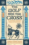 The Wolf and the Cross - Andrew Stephen Damick ; Seraphim Richard Rohlin - 9781955890830