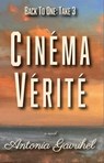 Back to One Take 3: Cinema Verite - Antonia Gavrihel - 9781955893251