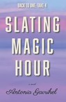 Slating Magic Hour - Antonia Gavrihel - 9781955893343
