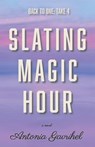 Back to One: Take 4 Slating Magic Hour - Antonia Gavrihel - 9781955893398