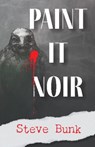 Paint It Noir - Steve Bunk - 9781955893497