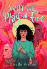 Why We Play With Fire - Giselle Vriesen - 9781955905664