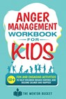 Anger Management Workbook for Kids - the Mentor Bucket - 9781955906050