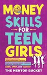 Money Skills for Teen Girls - The Mentor Bucket - 9781955906258