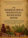 The Herbalism & Medicinal Remedies Book: A Complete Home Apothecary Guide to Herbal Medicine, Healing Herbs, and 200+ Time-Tested Plant-Based Recipes - Maeven Alder - 9781955935623
