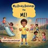 My Body Belongs to Me! A Personal Safety Book for Kids - Liana Everwyn - 9781955935746