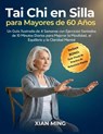 Tai Chi en Silla para Mayores de 60 Años - Xian Ming - 9781955935814
