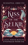 Kiss of the Selkie - Tessonja Odette - 9781955960045
