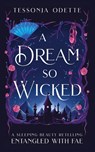 A Dream So Wicked - Tessonja Odette - 9781955960212