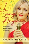 I Sang Anyway - Rachel Merrill - 9781955985086