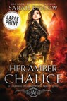 Her Amber Chalice - Sarah Biglow - 9781955988407