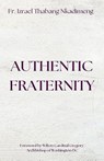 Nkadimeng, I: AUTHENTIC FRATERNITY. The Notion of Fraternita - Izrael Thabang Nkadimeng - 9781955995177