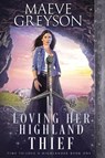 Loving Her Highland Thief - Maeve Greyson - 9781956003185