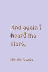 and again i heard the stars - Christie Towers - 9781956005592