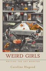 Weird Girls - Caroline Hagood - 9781956005776