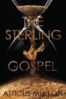 The Sterling Gospel - Atticus Mullon - 9781956019117