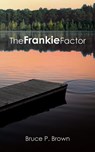 The Frankie Factor - Bruce P. Brown - 9781956019131