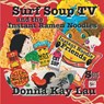 Surf Soup TV and the Instant Ramen Noodles - Donna Kay Lau - 9781956022834