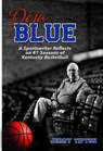 Déjà Blue: A Sportswriter Reflects on 41 Seasons of Kentucky Basketball - Jerry Tipton - 9781956027686