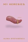 My Heresies - Alina Stefanescu - 9781956046373