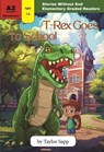 T-Rex Goes to School - Taylor Sapp - 9781956159509