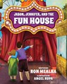 Jason, Jennifer, and the Fun House - Ron Mealka - 9781956203011
